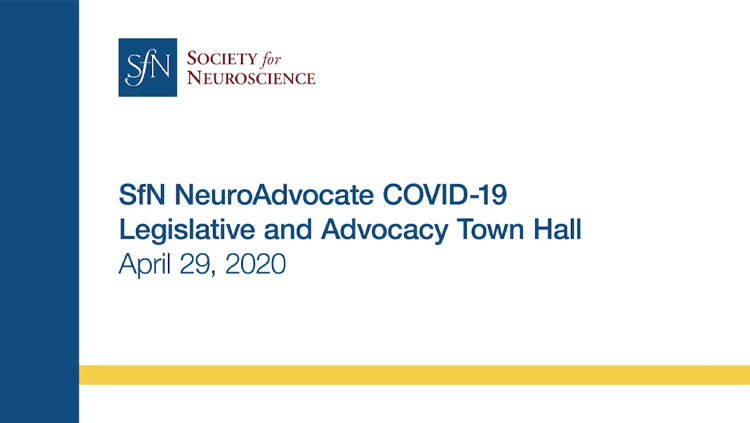 Image of a title slide stating "SfN NeuroAdvocate Covid-19 Legislative and Advocacy Town Hall."