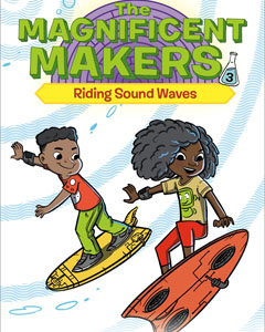Cover of the book "Magnificent Makers three: Riding the Sound Waves" with an image of two kids riding surf boards through a depiction of sound waves.