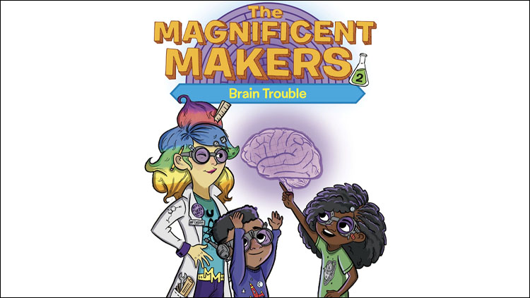 Cover of the book "Magnificent Makers Two: Brain Trouble" with an image of two kids and an instructor observing a brain.