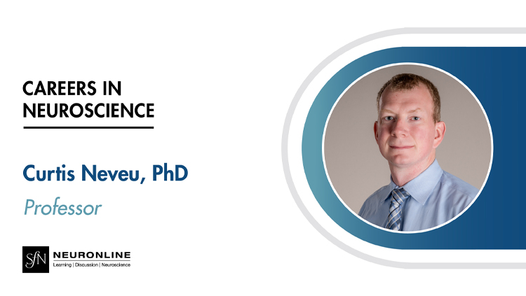 Careers in Neuroscience: Curtis Neveu, PhD. Professor. Headshot of Neveu. SfN Neuronline logo.