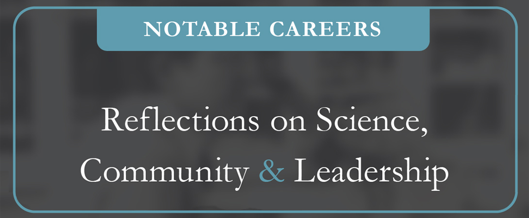 Title card that states "Notable Careers: Reflections on Science, Community, and Leadership"