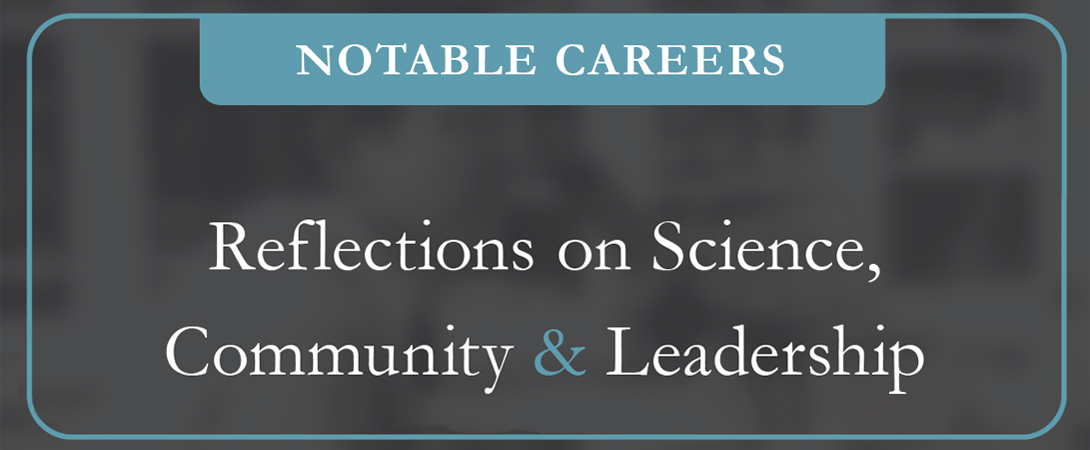 Notable Careers Reflections on Science Community and Leadership